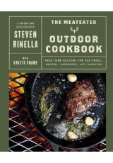 MeatEater Outdoor Cookbook, Wild Game Recipes for the Grill, Smoker, Campstove, and Campfire