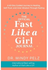Official Fast Like a Girl Journal, A 60-Day Guided Journey to Healing, Self-Trust and Inner Wisdom Through Fasting