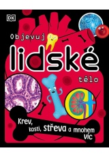 Objevuj lidské tělo - Krev, kosti, stře