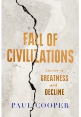 Fall of Civilizations, Stories of Greatness and Decline