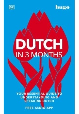 Dutch in 3 Months with Free Audio App, Your Essential Guide to Understanding and Speaking Dutch