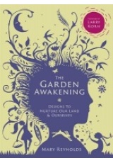 Garden Awakening, Designs to nurture our land and ourselves