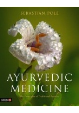 Ayurvedic Medicine, The Principles of Traditional Practice