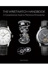 Wristwatch Handbook, A Comprehensive Guide to Mechanical Wristwatches