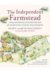 Independent Farmstead, Growing Soil, Biodiversity, and Nutrient-Dense Food with Grassfed Animals and Intensive Pasture Management