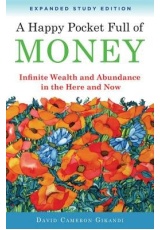 Happy Pocket Full of Money - Expanded Study Edition, Infinite Wealth and Abundance in the Here and Now