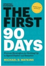 First 90 Days, Updated and Expanded, Proven Strategies for Getting Up to Speed Faster and Smarter