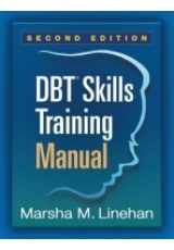 DBT Skills Training Manual, Second Edition, Available separately: DBT Skills Training Handouts and Worksheets