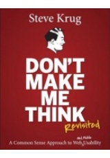 Don´t Make Me Think, Revisited, A Common Sense Approach to Web Usability