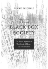 Black Box Society, The Secret Algorithms That Control Money and Information