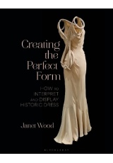 Creating the Perfect Form, How to Interpret and Display Historic Dress