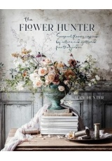 Flower Hunter, Seasonal Flowers Inspired by Nature and Gathered from the Garden