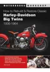 How to Rebuild and Restore Classic Harley-Davidson Big Twins 1936-1964