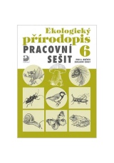 Ekologický přírodopis pro 6. ročník ZŠ - Pracovní sešit