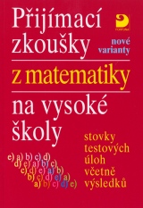 Přijímací zkoušky z matematiky na VŠ testové úlohy včetně výsledků (nové varianty)