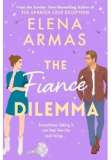 Fiance Dilemma, From the bestselling author of The Spanish Love Deception