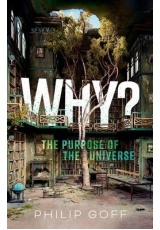 Why? The Purpose of the Universe