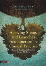 Applying Stems and Branches Acupuncture in Clinical Practice, Dynamic Dualities in Classical Chinese Medicine