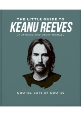 Little Guide to Keanu Reeves, The Nicest Guy in Hollywood