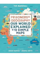 Prisoners of Geography, Our World Explained in 12 Simple Maps