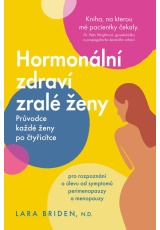 Hormonální zdraví zralé ženy - Průvodce každé ženy po čtyřicítce