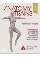 Anatomy Trains, Myofascial Meridians for Manual Therapists and Movement Professionals