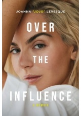 Over the Influence, A Memoir