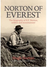 Norton of Everest, The biography of E.F. Norton, soldier and mountaineer