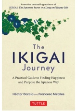 Ikigai Journey, A Practical Guide to Finding Happiness and Purpose the Japanese Way