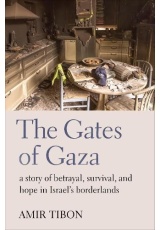 Gates of Gaza, a story of betrayal, survival, and hope in Israel’s borderlands