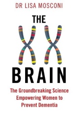 XX Brain, The Groundbreaking Science Empowering Women to Prevent Dementia