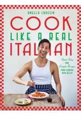 Cook Like a Real Italian, Super Sexy and Simple Recipes from Cooking with Bello