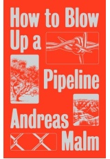 How to Blow Up a Pipeline, Learning to Fight in a World on Fire