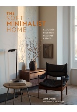 Soft Minimalist Home, Calm, Cosy Decor for Real Lives and Spaces