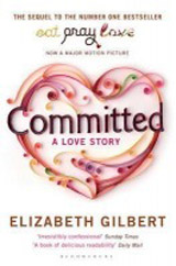 COMMITTED: A Sceptic Makes Peace with Marriage 