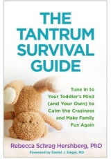 Tantrum Survival Guide, Tune In to Your Toddler's Mind (and Your Own) to Calm the Craziness and Make Family Fun Again