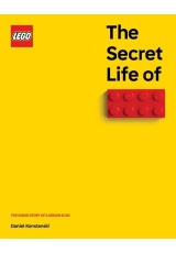 Secret Life of LEGO Bricks, The Inside Story of a Design Icon