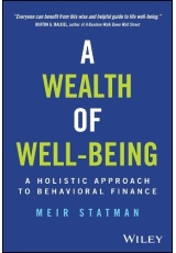 Wealth of Well-Being, A Holistic Approach to Behavioral Finance