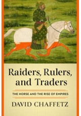 Raiders, Rulers, and Traders, The Horse and the Rise of Empires