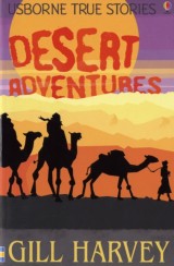 Usborne True Stories Desert Adventures