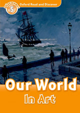 Oxford Read And Discover 5 Our World In Art