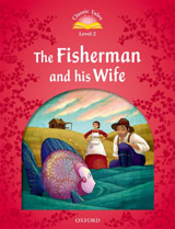 Classic Tales Second Edition Level 2 The Fisherman and his Wife