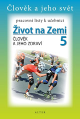 Pracovní listy k učebnici ŽIVOT NA ZEMI 5: ČLOVĚK A JEHO ZDRAVÍ (092973)