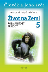 Pracovní listy k učebnici ŽIVOT NA ZEMI 5: ROZMANITOST PŘÍRODY (092932)