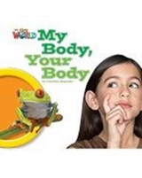 Our World 1 Reader My Body, Your Body Big Book