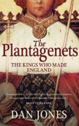 The Plantagenets : The Kings Who Made England