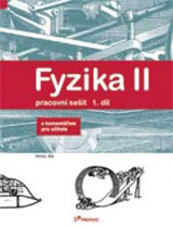 Fyzika II – pracovní sešit 1 s komentářem pro učitele