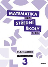 Matematika pro střední školy 3. díl - Průvodce pro učitele