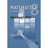 Matematika 8 pro základní školy Algebra Pracovní sešit