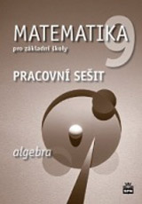 Matematika 9 pro základní školy Algebra Pracovní sešit